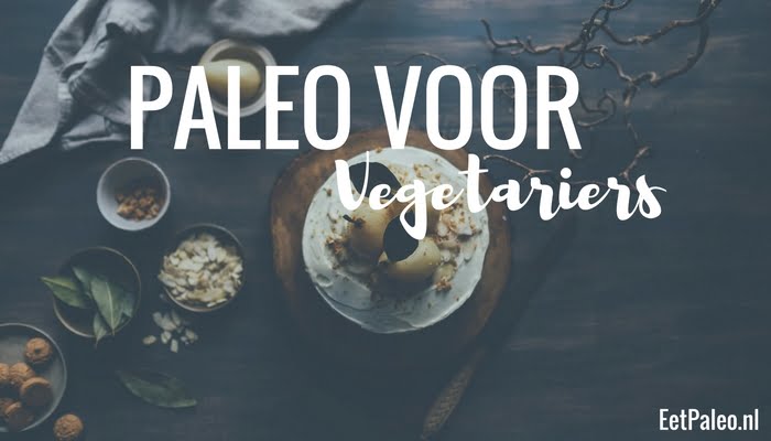 Paleo voor Vegetariërs