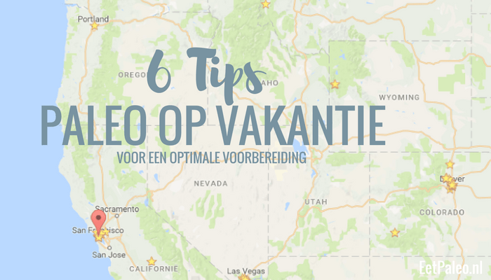 Paleo op Vakantie - 6 Tips voor een Optimale Voorbereiding